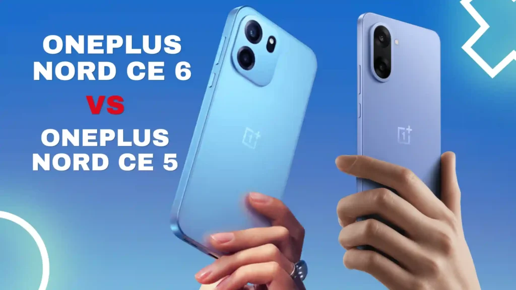 OnePlus Nord CE 6 5G vs OnePlus Nord CE 5 5G